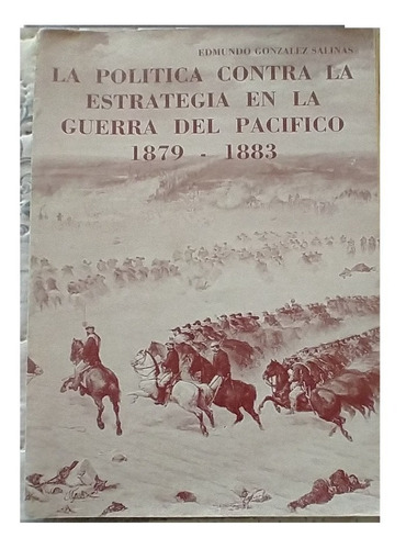 La Política Contra Estrategia Guerra Del Pacifico, González