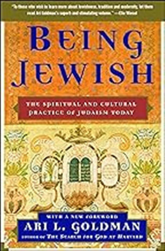 Being Jewish: The Spiritual And Cultural Practice Of Judaism