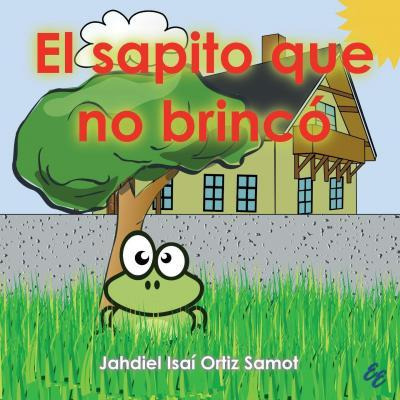 Libro El Sapito Que No Brinc - Jahdiel Isai Ortiz Samot