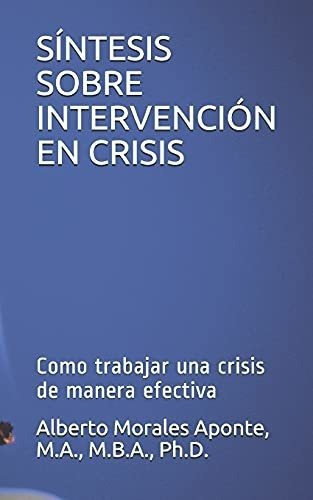 Sintesis Sobre Intervencion En Crisiso..., De Morales Aponte, Dr. Alberto J.. Editorial Independently Published En Español