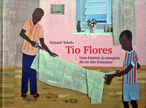 Tio Flores - Uma Historia As Margens Do Rio Sao Francisco