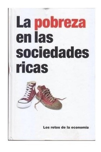 La Pobreza En Las Sociedades Ricas. (libro Tapa Dura