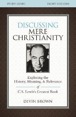 Libro Discussing Mere Christianity Study Guide - Devin Br...