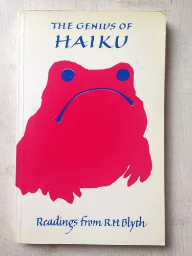 The Genius Of Haiku R. H. Blyth