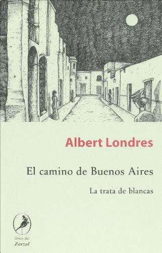 Camino De Buenos Aires, El - Albert Londres