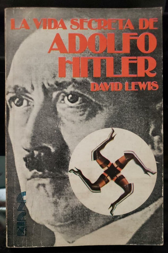 La Vida Secreta De Adolfo Hitler - David Lewis