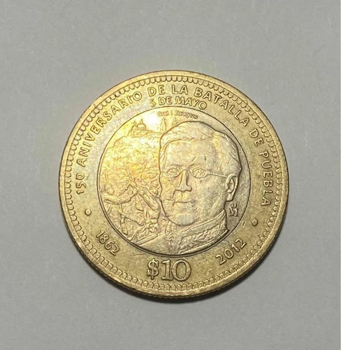 Moneda De $10 Pesos De La Batalla De Puebla 150 Aniversario