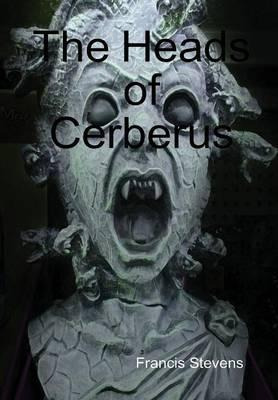 Libro The Heads Of Cerberus - Francis Stevens
