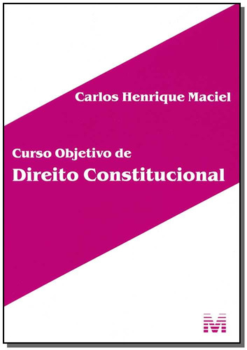 Curso objetivo de direito constitucional - 1 ed./2014, de Maciel, Carlos Henrique. Editora Malheiros Editores LTDA, capa mole em português, 2014