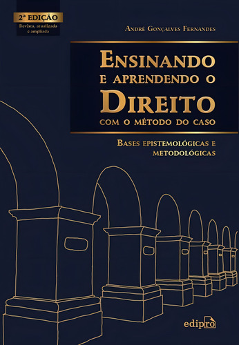 Ensinando e aprendendo o Direito com o método do caso: Bases Epistemológicas e Metodológicas, de Fernandes, André Gonçalves. Editorial Edipro - edições profissionais ltda, capa mole em português, 2017