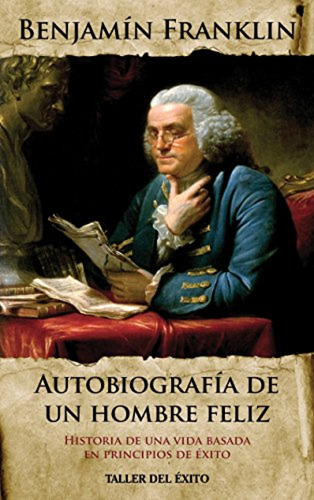 Autobiografia De Un Hombre Feliz. Historia De Una Vida Basad