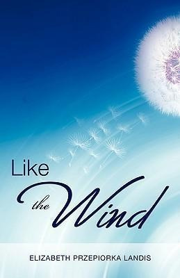 Like The Wind - Elizabeth Przepiorka Landis (paperback)