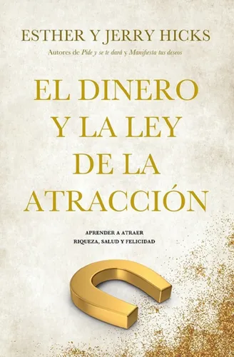 El Dinero Y La Ley De La Atracción - Esther & Jerry Hicks