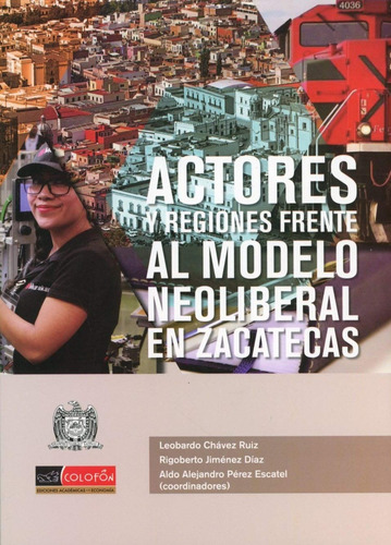 Actores Y Regiones Frente Al Modelo Neoliberal En Zacatecas