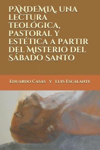 Libro: Pandemia, Una Lectura Teológica, Pastoral Y Estética