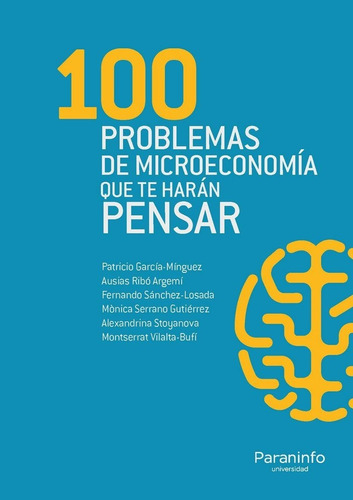 100 Problemas de microeconomÃÂa que te harÃÂ¡n pensar, de PETROVA STOYANOVA, ALEXANDRINA. Editorial Ediciones Paraninfo, S.A, tapa blanda en español