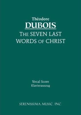 The Seven Last Words Of Christ - Vocal Score - Theodore B...