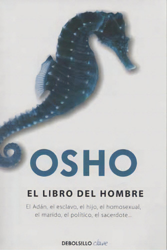 El libro del hombre: El libro del hombre, de Osho. Serie 9588773674, vol. 1. Editorial Penguin Random House, tapa blanda, edición 2013 en español, 2013