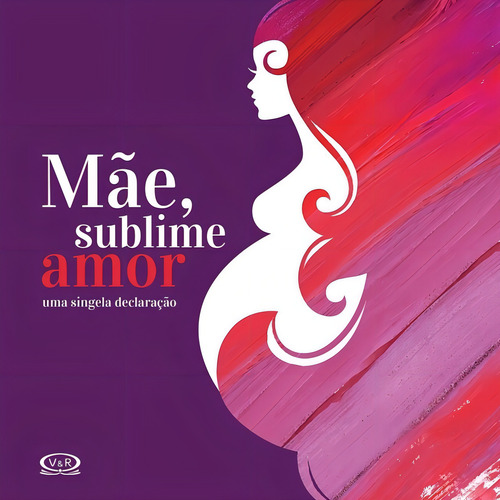 Mãe, sublime amor, de Maximo, Natalia Chagas. Editorial VR Editora, capa dura em português, 2016