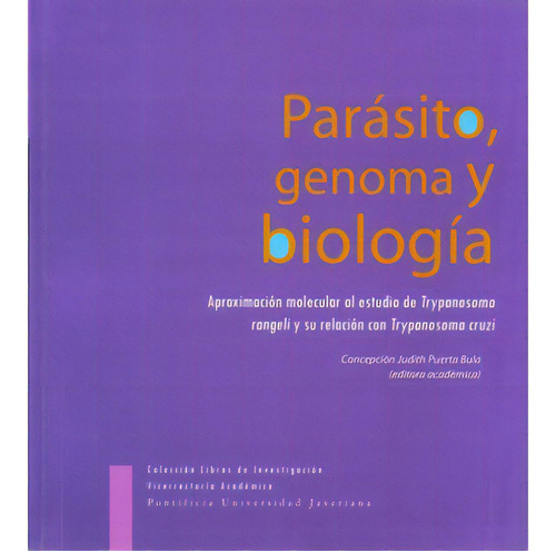 Parásito, Genoma Y Biología. Aproximación Molecular Al E, De Varios Autores. 9587160017, Vol. 1. Editorial Editorial U. Javeriana, Tapa Blanda, Edición 2007 En Español, 2007