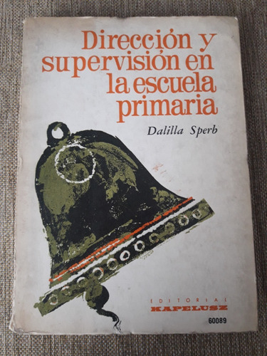 Dirección Y Supervisión En Escuela Primaria - Dalilla Sperb (Usado)