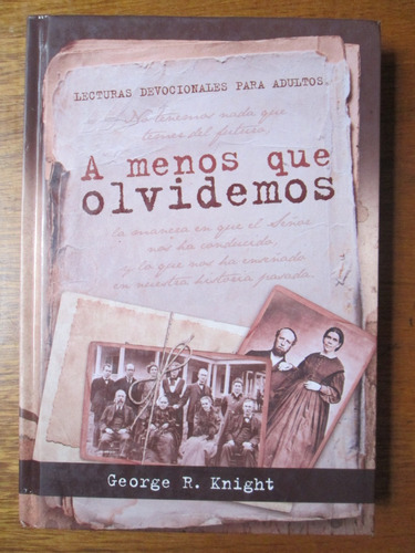 A Menos Que Olvidemos Historia Adventismo Elena White