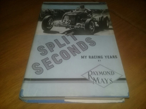 Split Seconds My Racing Years Raymond Mays Año 1951