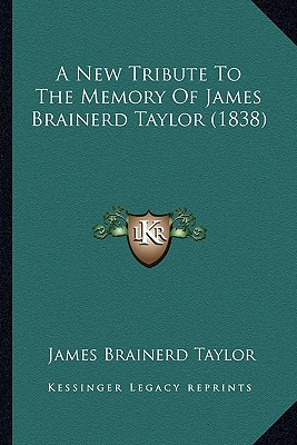 Libro A New Tribute To The Memory Of James Brainerd Taylo...
