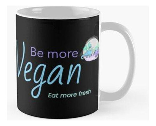 Taza Sea Más Vegano, Coma Más Fresco, Frazeout Calidad Premi