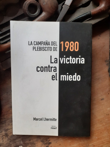 Plebiscito De 1980- La Victoria Contra El Miedo/m. Lhermitte