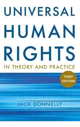 Universal Human Rights In Theory And Practice, De Jack Donnelly. Editorial Cornell University Press, Tapa Blanda En Inglés