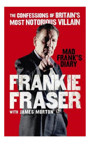 Mad Frank's Diary - Frankie Fraser, James Morton. Ebs
