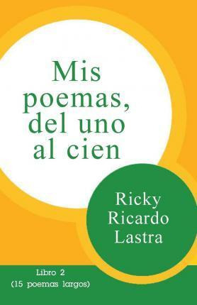 Libro Mis Poemas Del Uno Al Cien - Ricky Ricardo Lastra