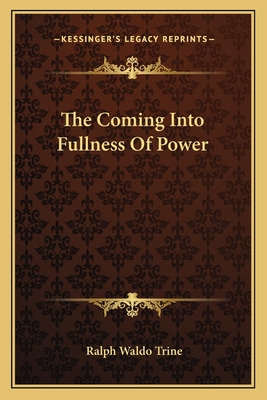Libro The Coming Into Fullness Of Power - Trine, Ralph Wa...