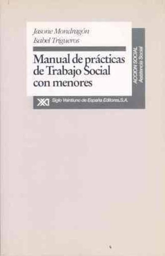 Manual De Prácticas Trabajo Social Con Menores, De Vv.aa. Editorial Siglo Xxi, Tapa Blanda, Edición 1 En Español