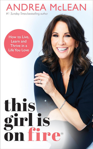 Libro: This Girl Is On Fire: How To Live, Learn And Thrive A