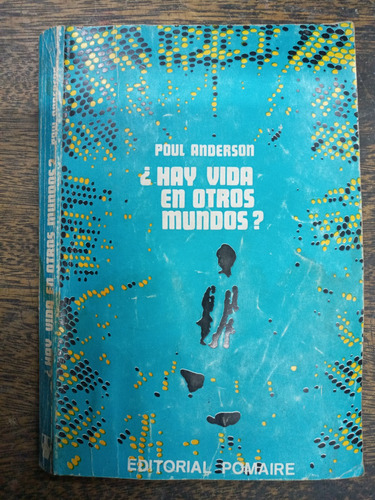 Hay Vida En Otros Mundos ? * Poul Anderson * Pomaire *