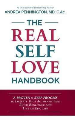 The Real Self Love Handbook : A Proven 5-step Process To ...