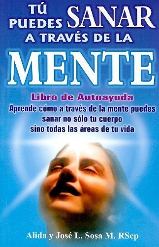 Libro Tu Puedes Sanar A Traves De La Mente/ You Can Heal T