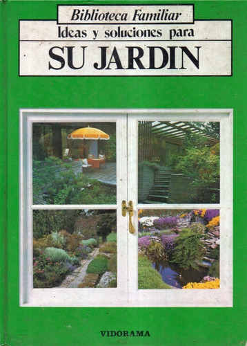 Ideas Y Soluciones Para Su Jardin 