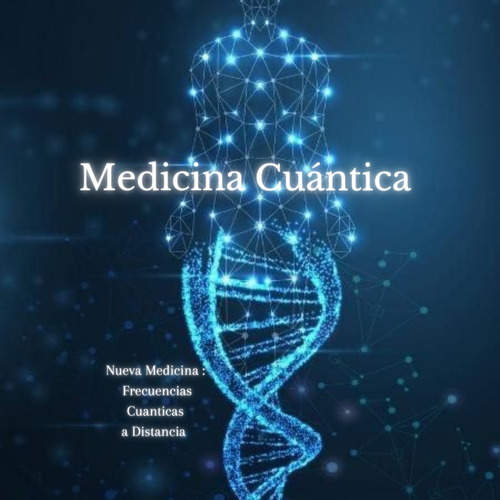 Medicina Cuantica Terapias De Frecuencias A Distancia