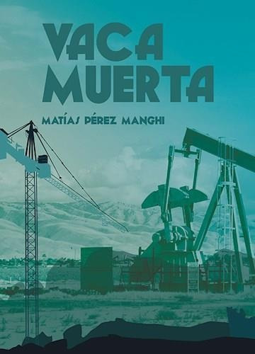 Vaca Muerta (b) - Perez Manghi, Matias