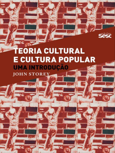 Teoria Cultural E Cultura Popular: Uma Introdução, De Storey, John. Editora Sesc Sp, Capa Mole Em Português