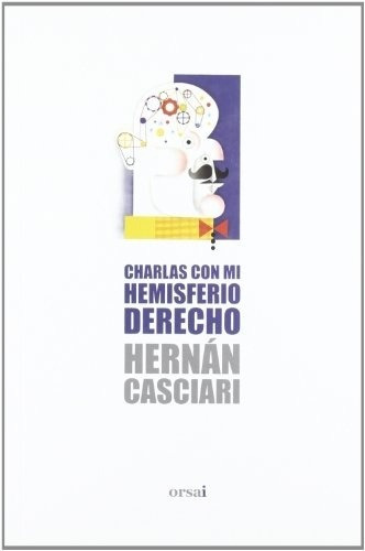 Hernan Casciari - Charlas Con Mi Hemisferio Derecho