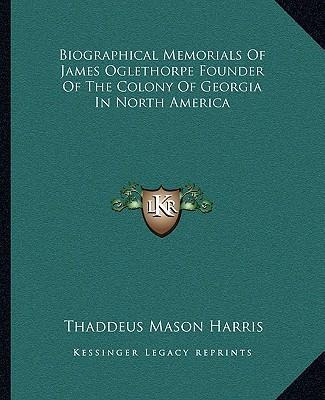 Libro Biographical Memorials Of James Oglethorpe Founder ...