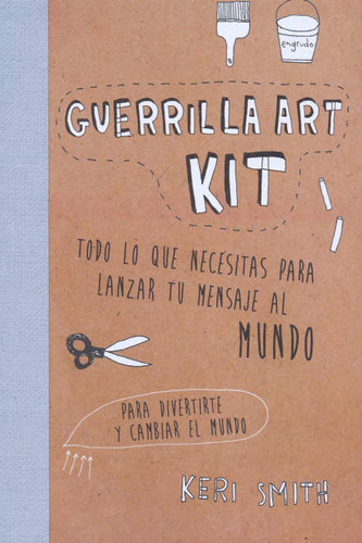 Libro: Guerrilla Art Kit / Keri Smith
