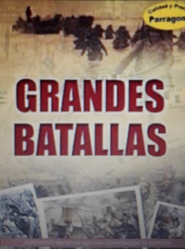 Grandes Batallas Conflictos Decisivos Que Han Conformado La