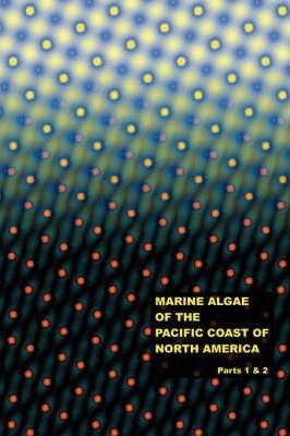 The Marine Algae Of The Pacific Coast Of North America - ...