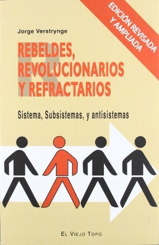 Rebeldes, Revolucionarios Y Refractarios: Sistema, Subsistem