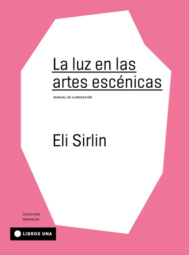 Luz En Las Artes Escenicas, La - Sirlin, Eli 